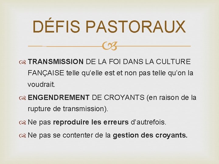 DÉFIS PASTORAUX TRANSMISSION DE LA FOI DANS LA CULTURE FANÇAISE telle qu’elle est et