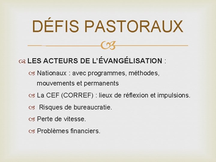 DÉFIS PASTORAUX LES ACTEURS DE L’ÉVANGÉLISATION : Nationaux : avec programmes, méthodes, mouvements et