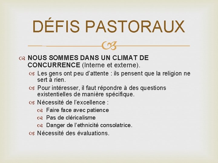 DÉFIS PASTORAUX NOUS SOMMES DANS UN CLIMAT DE CONCURRENCE (Interne et externe). Les gens