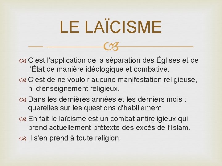 LE LAÏCISME C’est l’application de la séparation des Églises et de l’État de manière