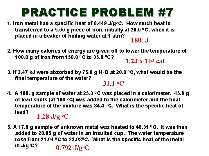 PRACTICE PROBLEM #7 1. Iron metal has a specific heat of 0. 449 J/go.