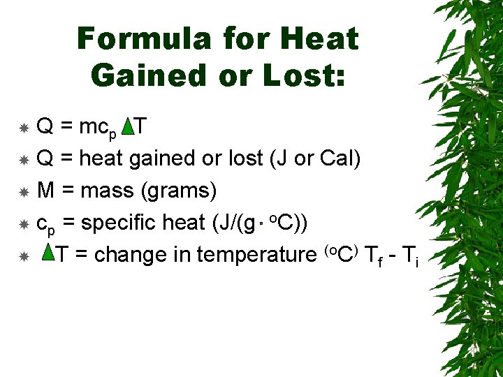 Formula for Heat Gained or Lost: Q = mcp T Q = heat gained