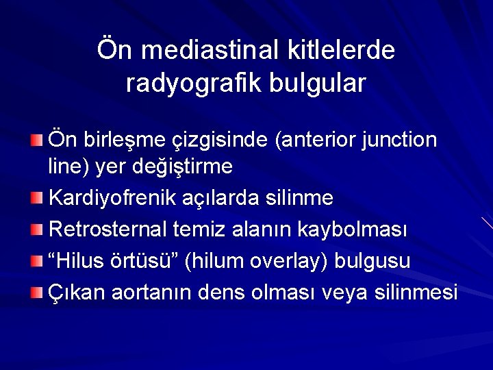 Ön mediastinal kitlelerde radyografik bulgular Ön birleşme çizgisinde (anterior junction line) yer değiştirme Kardiyofrenik