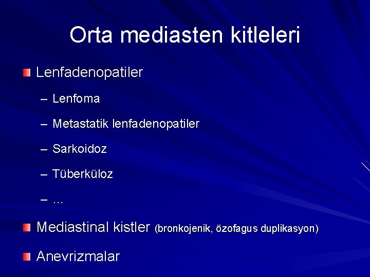 Orta mediasten kitleleri Lenfadenopatiler – Lenfoma – Metastatik lenfadenopatiler – Sarkoidoz – Tüberküloz –…