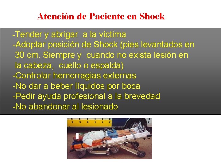 Atención de Paciente en Shock -Tender y abrigar a la víctima -Adoptar posición de