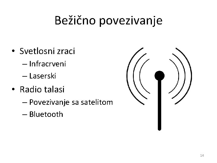 Bežično povezivanje • Svetlosni zraci – Infracrveni – Laserski • Radio talasi – Povezivanje