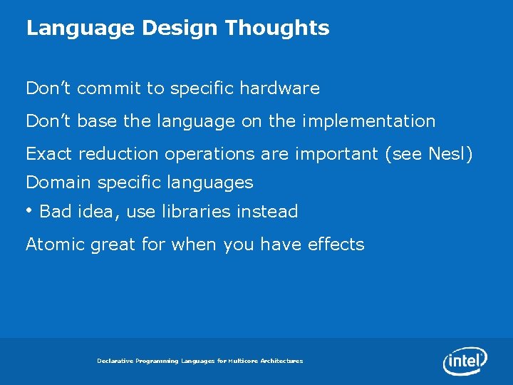 Language Design Thoughts Don’t commit to specific hardware Don’t base the language on the