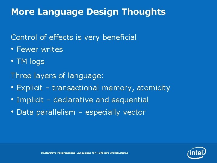 More Language Design Thoughts Control of effects is very beneficial • Fewer writes •