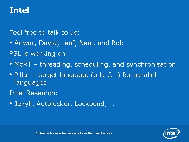 Intel Feel free to talk to us: • Anwar, David, Leaf, Neal, and Rob