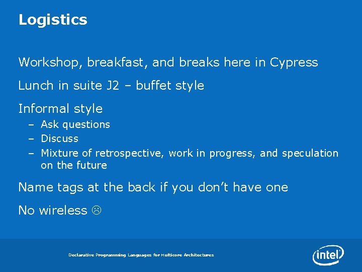 Logistics Workshop, breakfast, and breaks here in Cypress Lunch in suite J 2 –