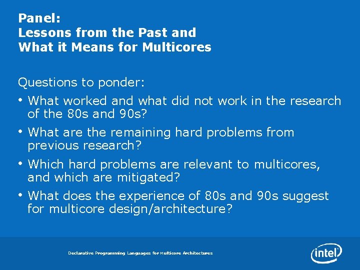 Panel: Lessons from the Past and What it Means for Multicores Questions to ponder: