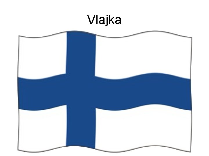 Vlajka Finská vlajka byla přijata v roce 1918, krátce poté, co se země po