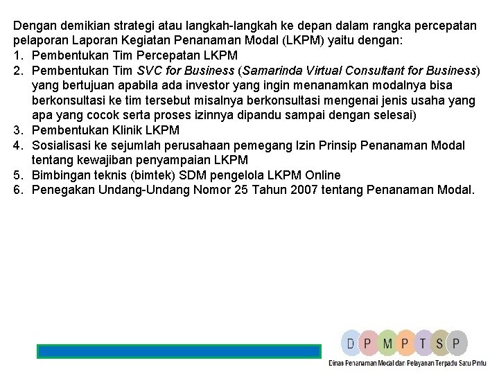 Dengan demikian strategi atau langkah-langkah ke depan dalam rangka percepatan pelaporan Laporan Kegiatan Penanaman