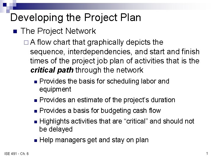 Developing the Project Plan n The Project Network ¨A flow chart that graphically depicts Developing the Project Plan n The Project Network ¨A flow chart that graphically depicts