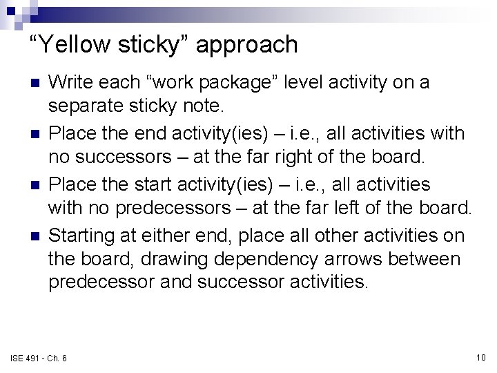 “Yellow sticky” approach n n Write each “work package” level activity on a separate “Yellow sticky” approach n n Write each “work package” level activity on a separate