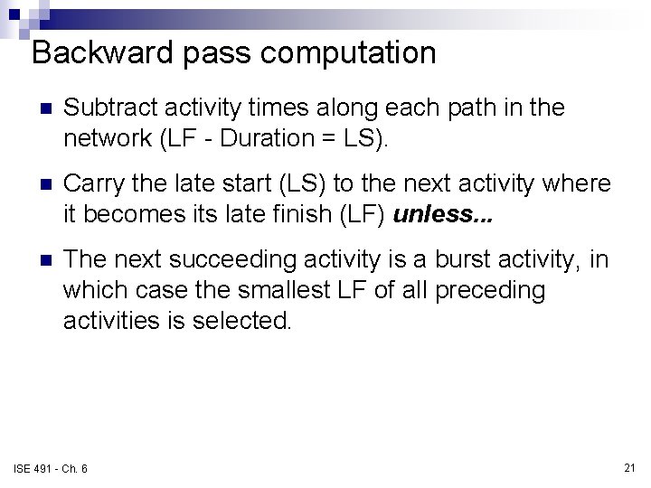 Backward pass computation n Subtract activity times along each path in the network (LF Backward pass computation n Subtract activity times along each path in the network (LF
