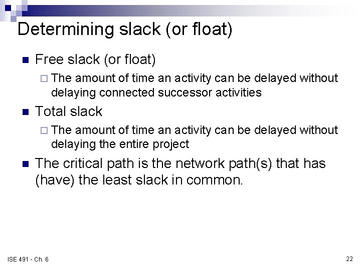 Determining slack (or float) n Free slack (or float) ¨ The amount of time Determining slack (or float) n Free slack (or float) ¨ The amount of time