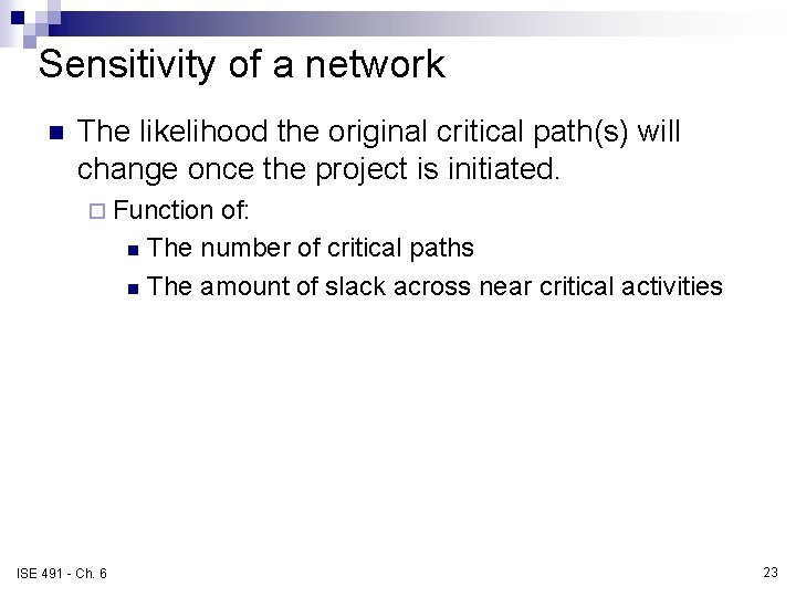 Sensitivity of a network n The likelihood the original critical path(s) will change once Sensitivity of a network n The likelihood the original critical path(s) will change once