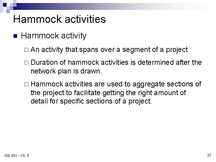 Hammock activities n Hammock activity ¨ An activity that spans over a segment of Hammock activities n Hammock activity ¨ An activity that spans over a segment of