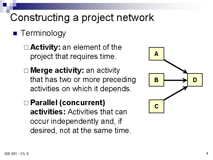 Constructing a project network n Terminology ¨ Activity: an element of the project that Constructing a project network n Terminology ¨ Activity: an element of the project that
