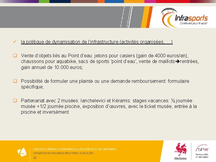 ü la politique de dynamisation de l’infrastructure (activités organisées, …) q Vente d’objets liés