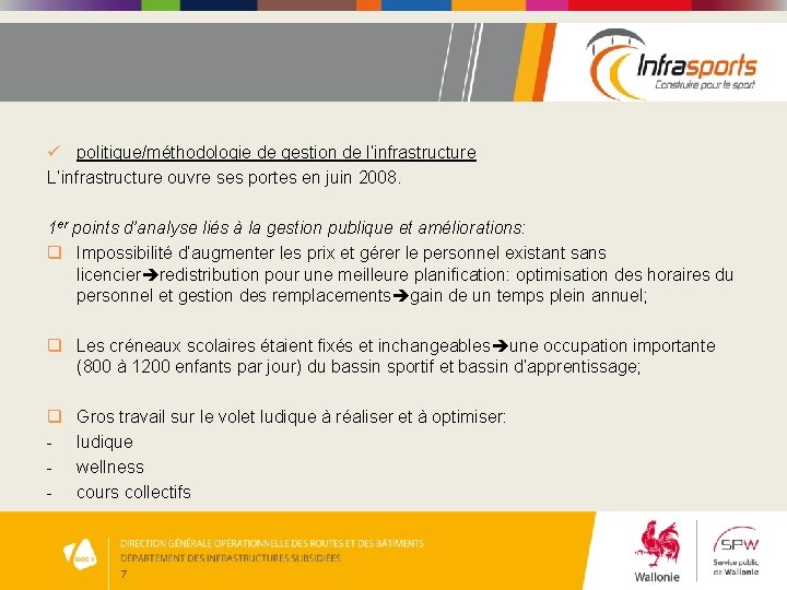 ü politique/méthodologie de gestion de l’infrastructure L’infrastructure ouvre ses portes en juin 2008. 1