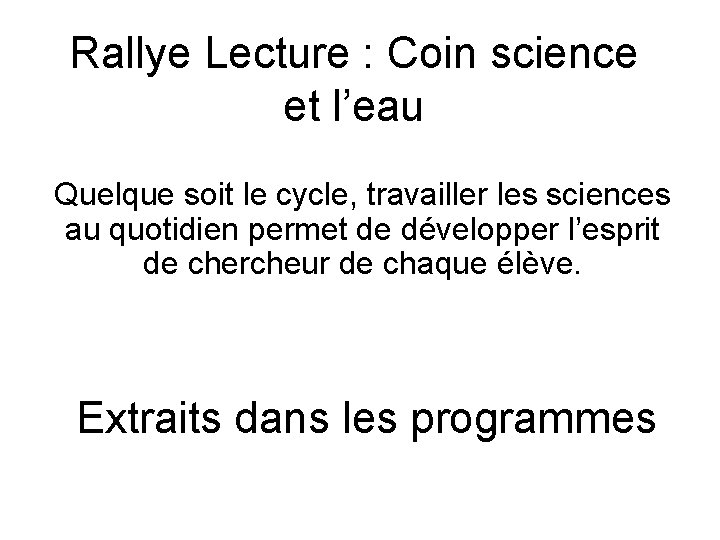 Rallye Lecture : Coin science et l’eau Quelque soit le cycle, travailler les sciences Rallye Lecture : Coin science et l’eau Quelque soit le cycle, travailler les sciences