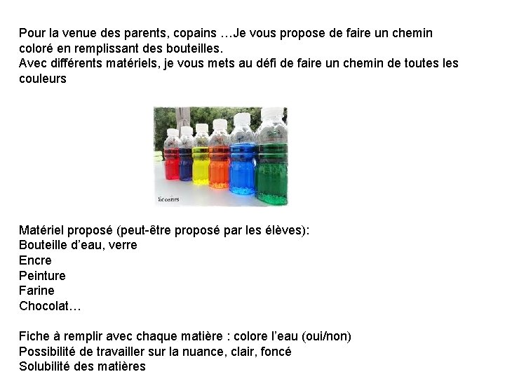Pour la venue des parents, copains …Je vous propose de faire un chemin coloré Pour la venue des parents, copains …Je vous propose de faire un chemin coloré