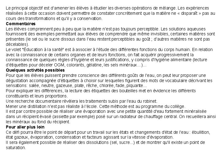 Le principal objectif est d’amener les élèves à étudier les diverses opérations de mélange. Le principal objectif est d’amener les élèves à étudier les diverses opérations de mélange.