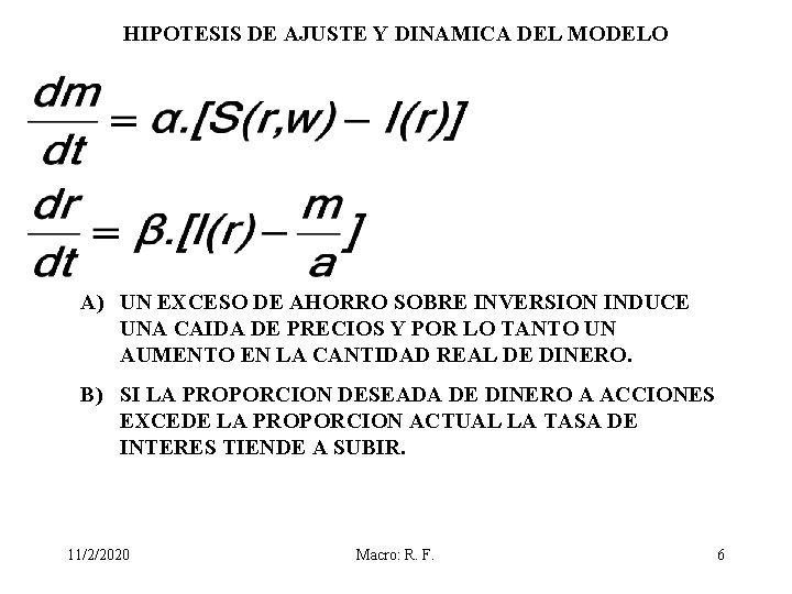 HIPOTESIS DE AJUSTE Y DINAMICA DEL MODELO A) UN EXCESO DE AHORRO SOBRE INVERSION