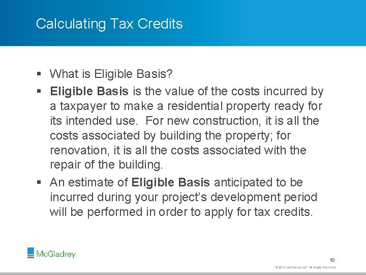 Calculating Tax Credits § What is Eligible Basis? § Eligible Basis is the value