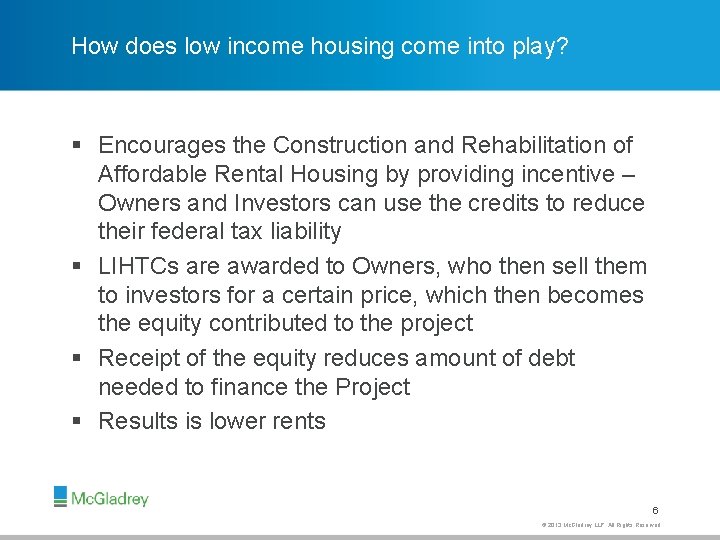 How does low income housing come into play? § Encourages the Construction and Rehabilitation