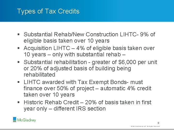Types of Tax Credits § Substantial Rehab/New Construction LIHTC- 9% of eligible basis taken