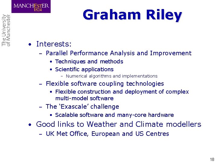 Graham Riley • Interests: – Parallel Performance Analysis and Improvement • Techniques and methods