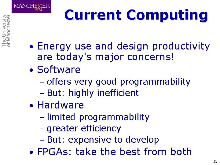 Current Computing • Energy use and design productivity are today's major concerns! • Software