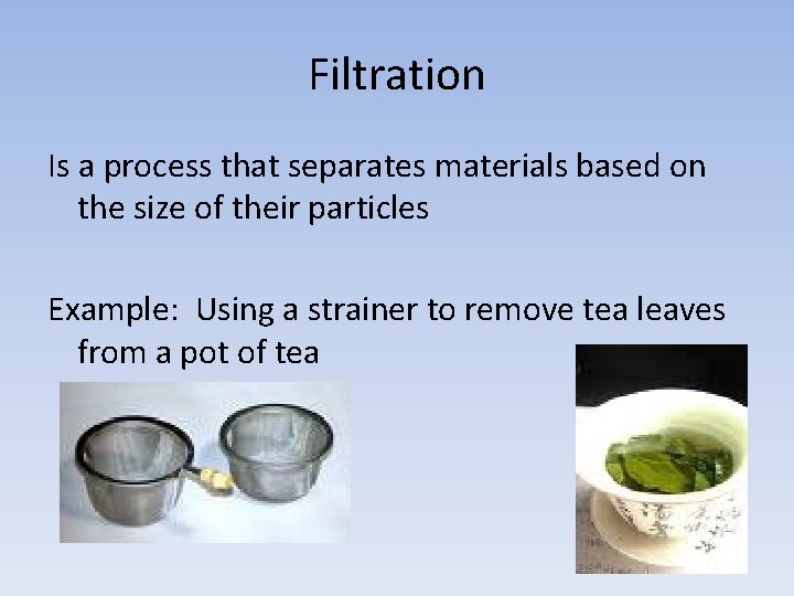 Filtration Is a process that separates materials based on the size of their particles