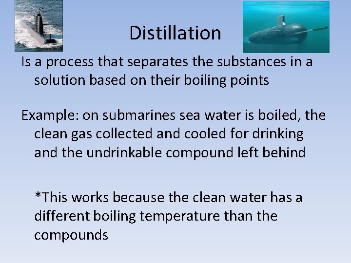 Distillation Is a process that separates the substances in a solution based on their