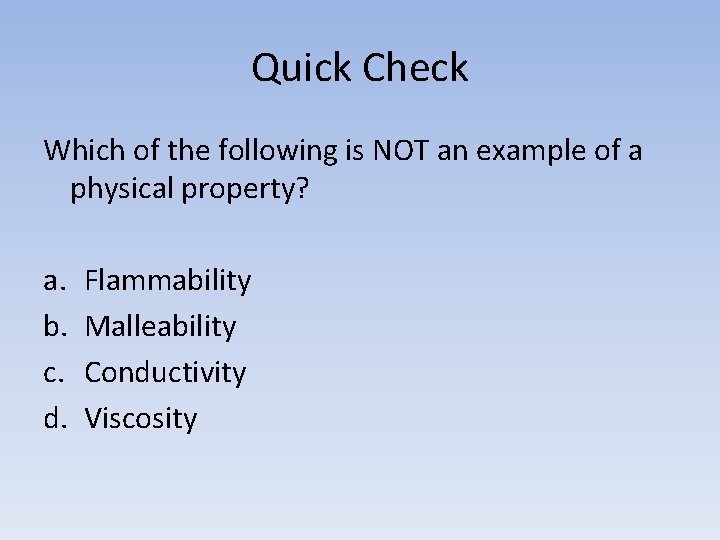 Quick Check Which of the following is NOT an example of a physical property?