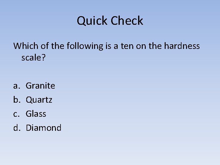 Quick Check Which of the following is a ten on the hardness scale? a.