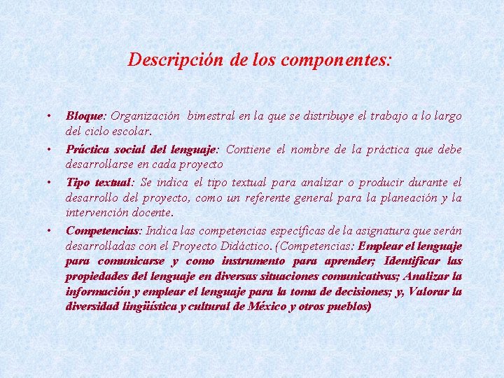 Descripción de los componentes: • • Bloque: Organización bimestral en la que se distribuye