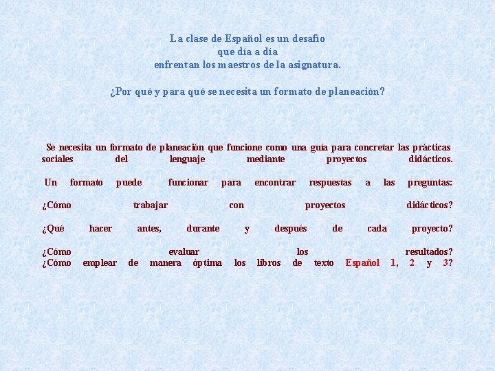  La clase de Español es un desafío que día a día enfrentan los