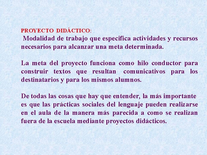  PROYECTO DIDÁCTICO: Modalidad de trabajo que especifica actividades y recursos necesarios para alcanzar