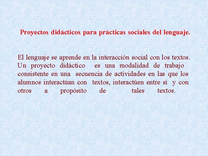  Proyectos didácticos para prácticas sociales del lenguaje. El lenguaje se aprende en la