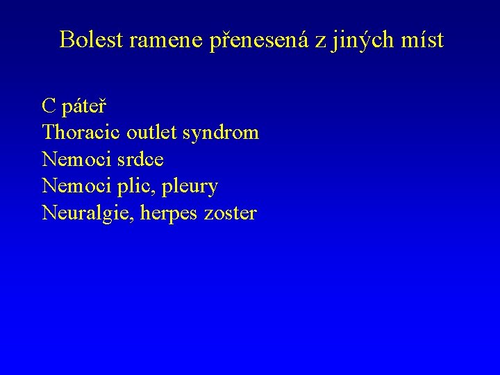 Bolest ramene přenesená z jiných míst C páteř Thoracic outlet syndrom Nemoci srdce Nemoci
