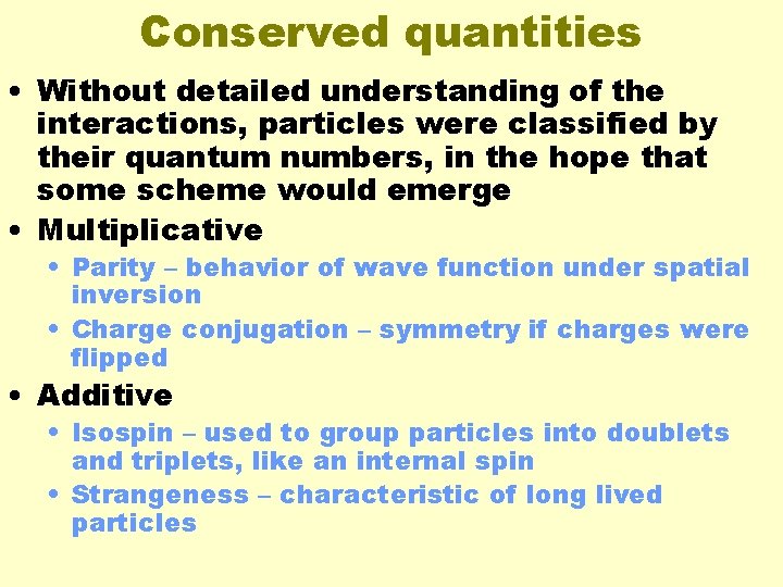 Conserved quantities • Without detailed understanding of the interactions, particles were classified by their