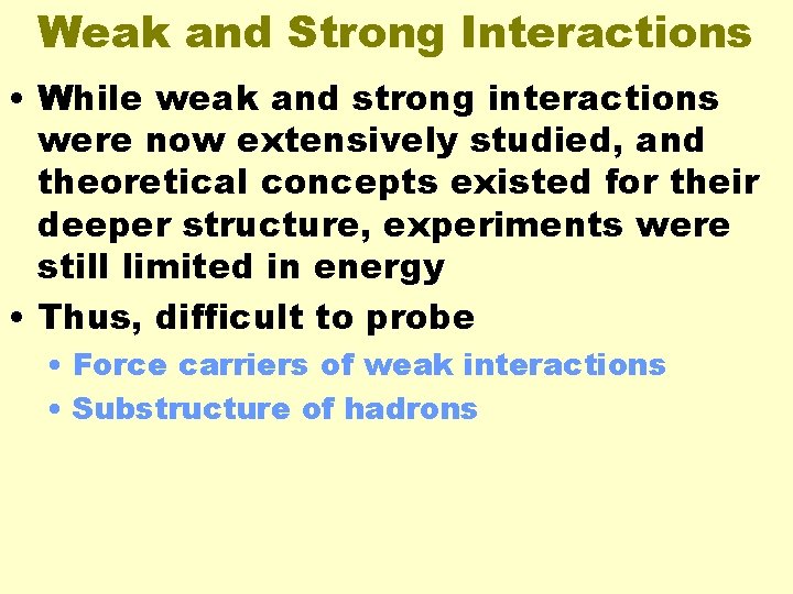 Weak and Strong Interactions • While weak and strong interactions were now extensively studied,