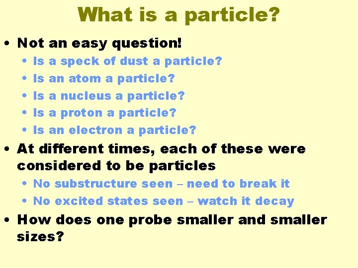 What is a particle? • Not an easy question! • • • Is Is