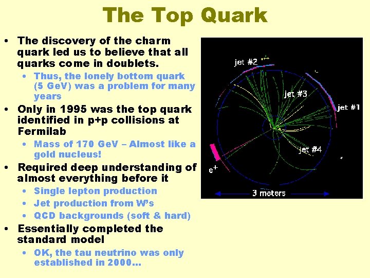 The Top Quark • The discovery of the charm quark led us to believe