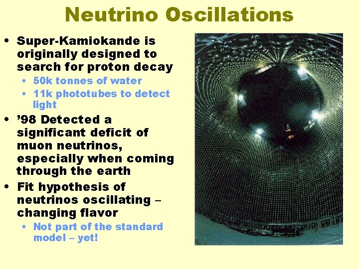 Neutrino Oscillations • Super-Kamiokande is originally designed to search for proton decay • 50