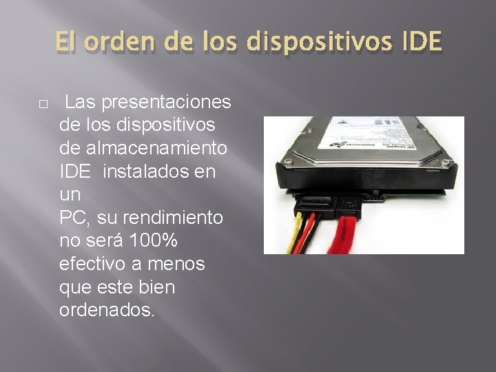 El orden de los dispositivos IDE � Las presentaciones de los dispositivos de almacenamiento